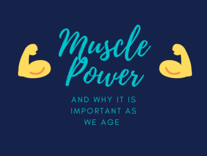 Read more about the article Muscle Power and Why It Is Important as we Age